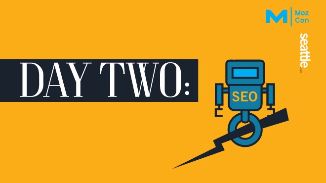 اليوم الثاني: ملخص MozCon 2018