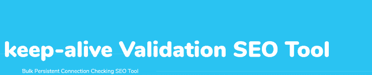 ข้อมูลโค้ดหน้า Landing Page เครื่องมือ SEO การตรวจสอบความถูกต้อง Keep-Alive - เครื่องมือ SEO ฟรีที่ดีที่สุด