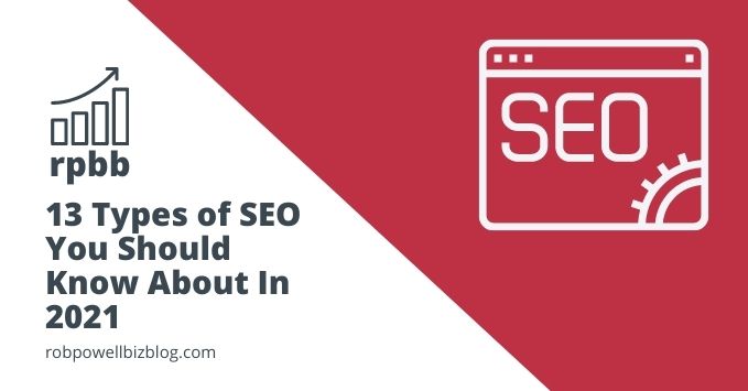 13 Types of SEO You Can’t Afford To Ignore In 2021