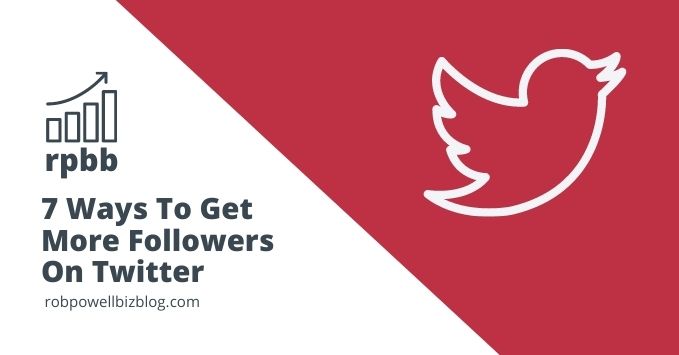 7 Ways To Get More Followers On Twitter