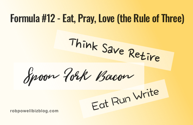 Formula #12 - Eat, Pray, Love (the Rule of Three)