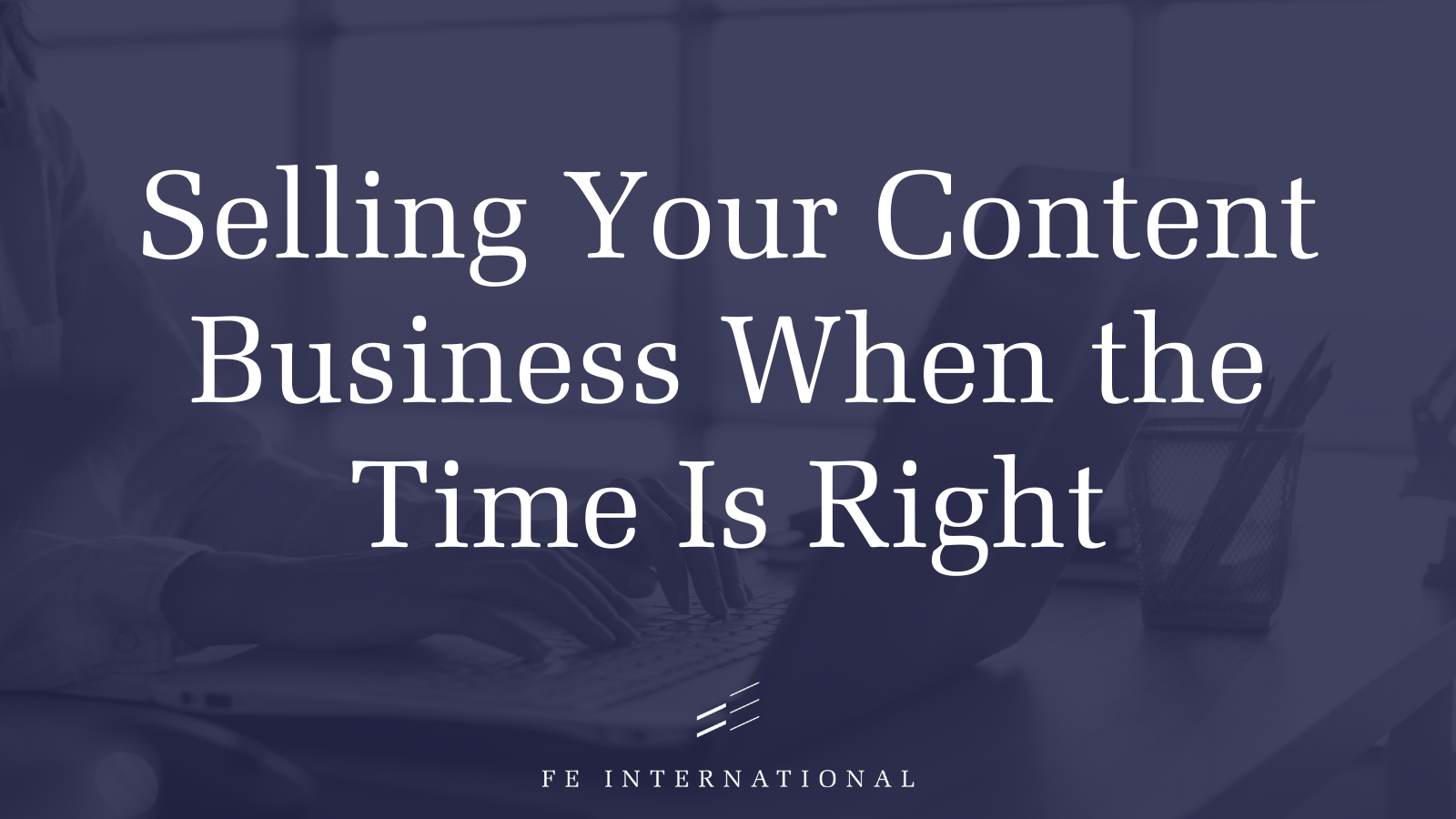 Menjual Bisnis Konten Anda