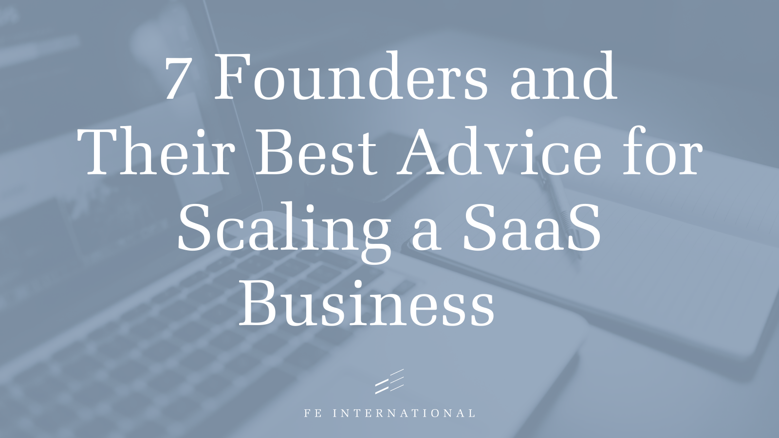 Le blog couvre 7 fondateurs et leurs conseils pour développer une entreprise saas