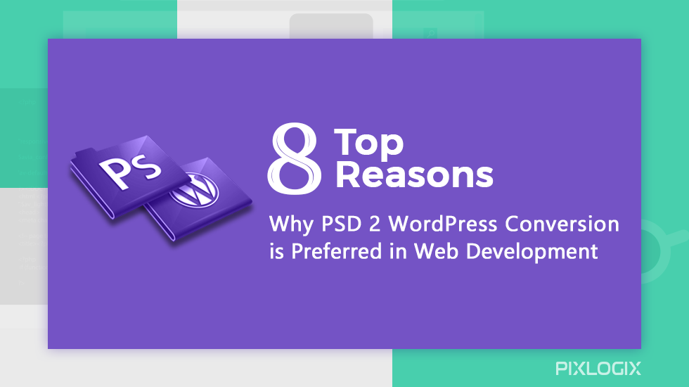 Gli 8 principali motivi per cui la conversione da PSD a WordPress è preferita nello sviluppo Web