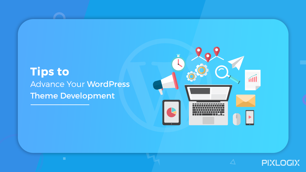 Conseils pour faire progresser le développement de votre thème WordPress