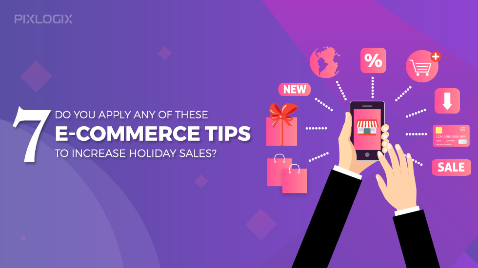 Appliquez-vous l'un de ces 7 conseils de commerce électronique pour augmenter les ventes de vacances ?