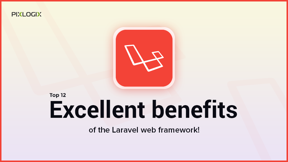 Top 12 der herausragenden Vorteile des Laravel-Webframeworks!