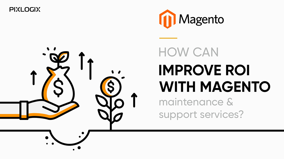 จะปรับปรุง ROI ด้วยบริการบำรุงรักษาและสนับสนุน Magento ได้อย่างไร
