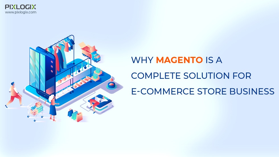 Dlaczego magento to kompletne rozwiązanie dla biznesu sklepu e-commerce