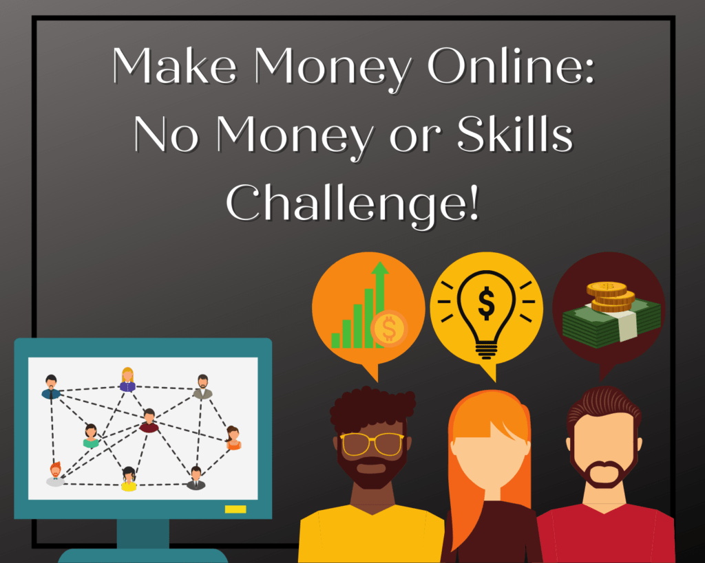 ทำเงินออนไลน์: ไม่มีเงินหรือทักษะที่ท้าทาย!