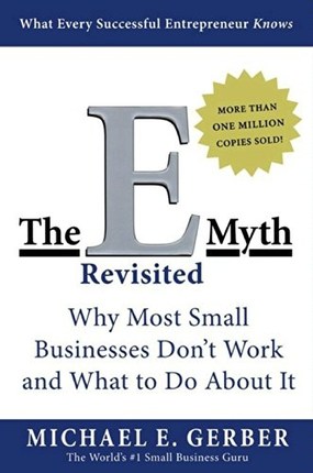 The E-Myth Revisited Warum die meisten kleinen Unternehmen nicht funktionieren und was man dagegen tun kann von Michael E. Gerber