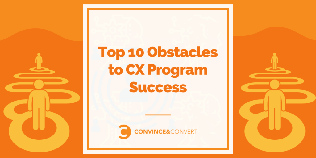 Os 10 principais obstáculos ao sucesso do programa CX