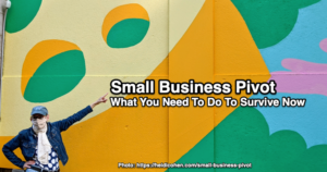 Small Business Pivot: lo que debe hacer para sobrevivir ahora
