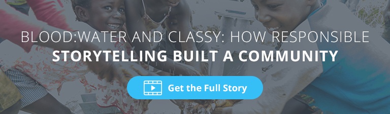 Blood:Water and Classy: How Responsible Storytelling Built a Community