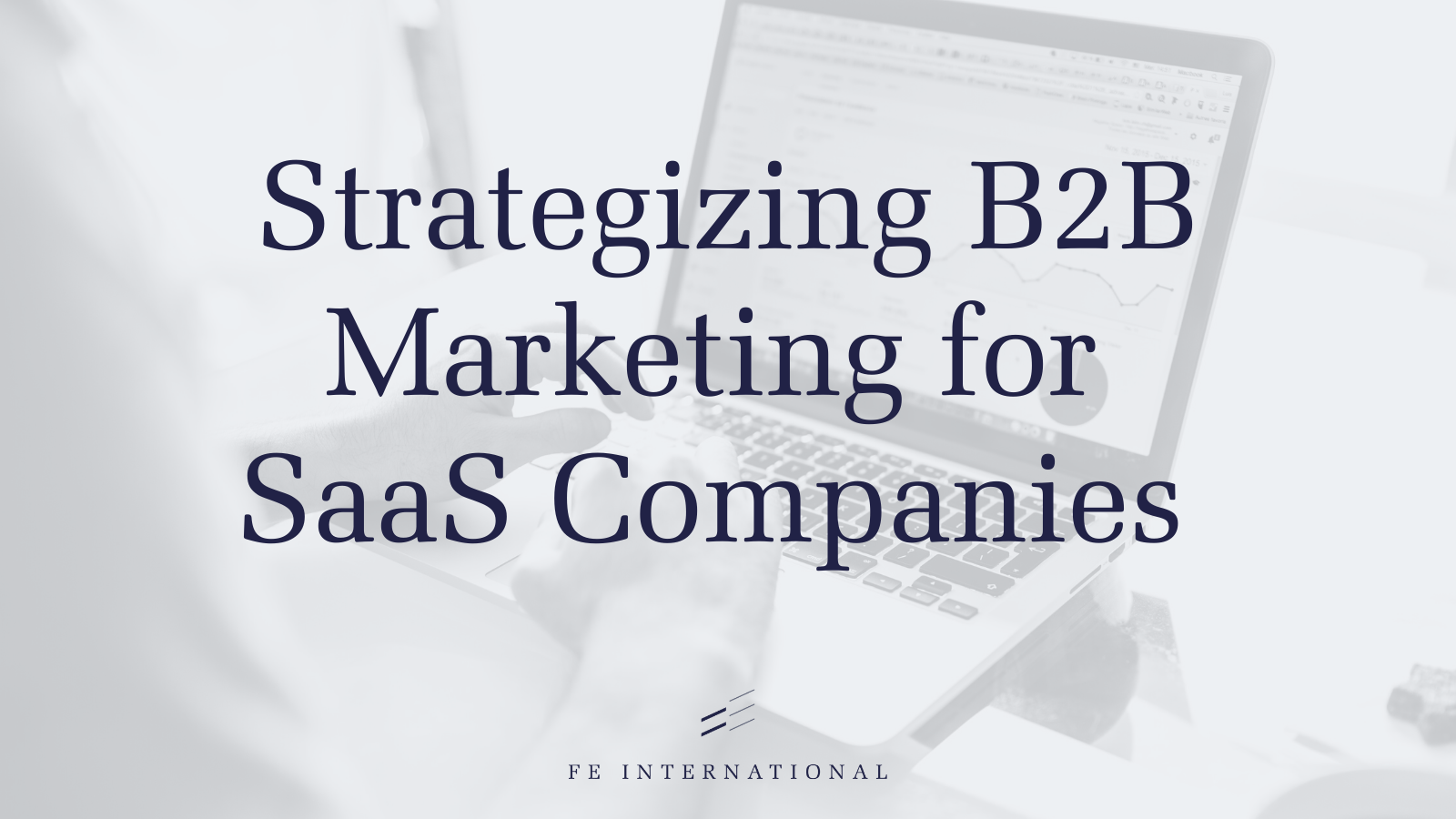 Strategisches B2B-Marketing für SaaS-Unternehmen