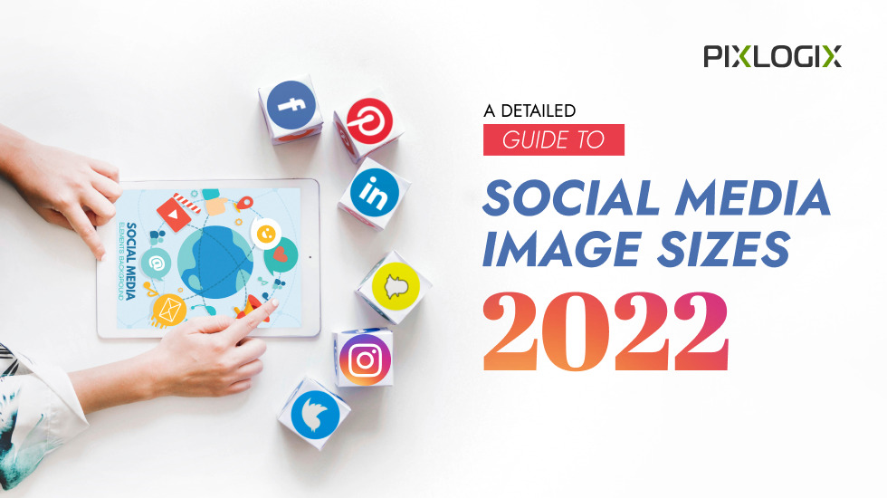 Cel mai bun ghid pentru dimensiunile imaginilor din rețelele sociale 2022