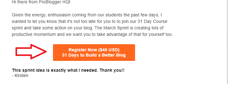 Bir harekete geçirici mesaj, okuyucularınızı istenen bir eylemi gerçekleştirmeye yönlendiren ve teşvik eden e-postanızdaki bağlantılı metin veya bir düğmedir.