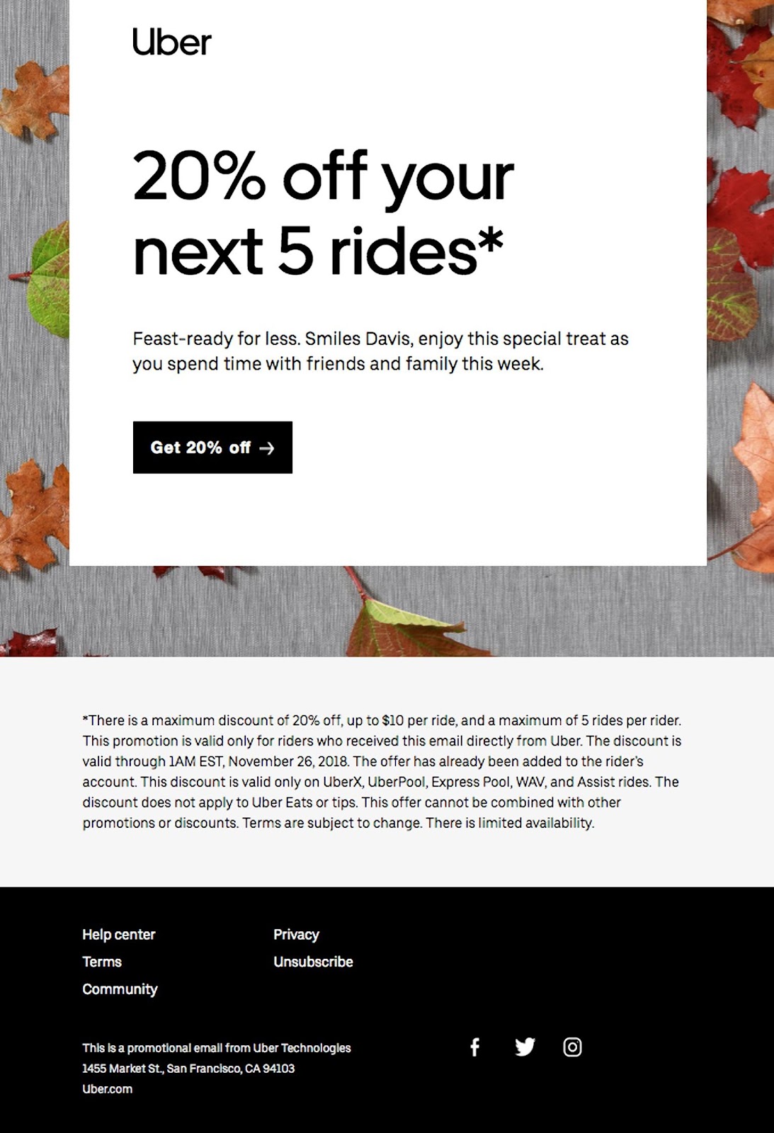 O e-mail da Uber abaixo é um ótimo exemplo: “Aproveite 20% de desconto, Smiles Davis, só para você”.