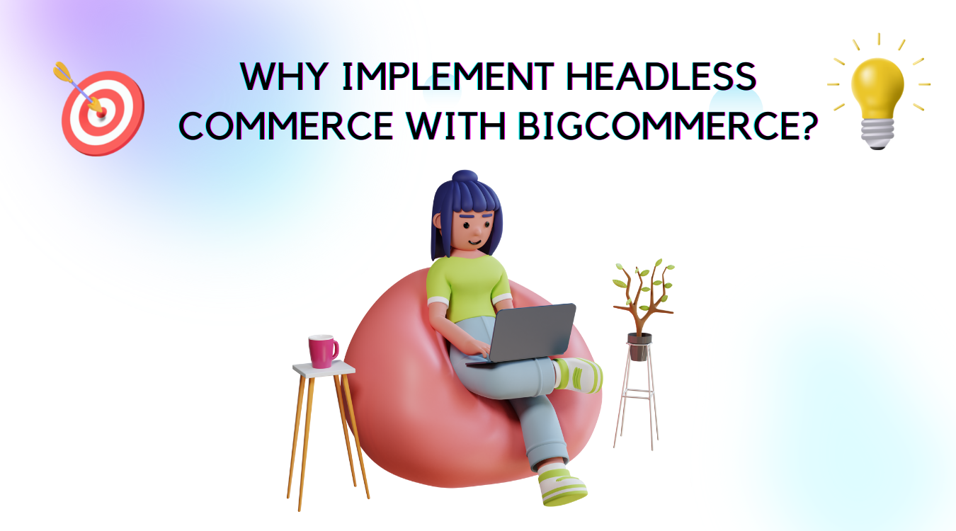 为什么要使用 BigCommerce 实施无头商务?