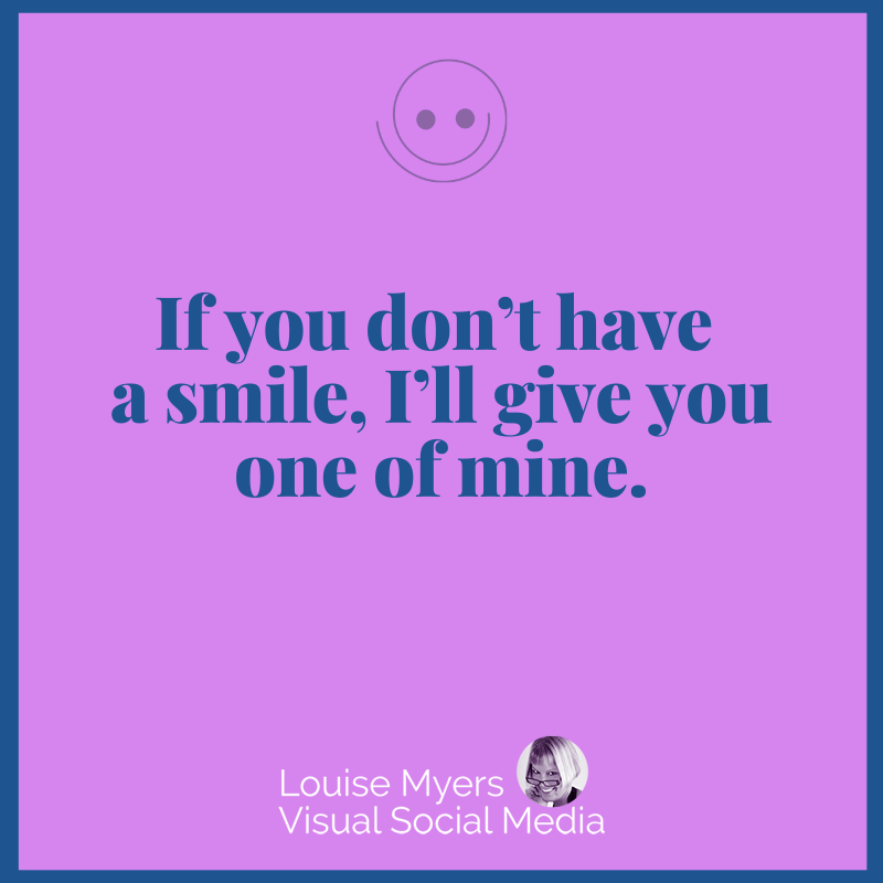 el gráfico de color púrpura dice que si necesitas una sonrisa te la daré.