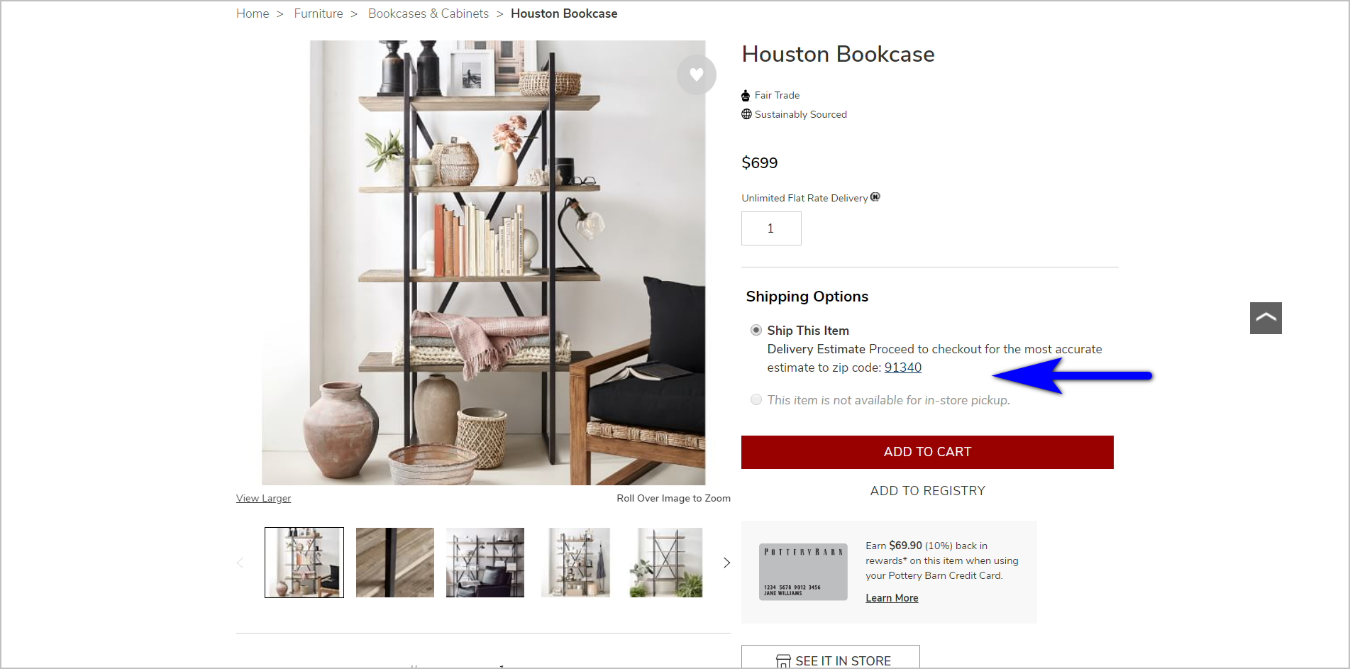 PotteryBarn.com Produktdetailseite failure to show additional charges early example - potterybarn.com's pdp for a product that qualifies for unlimited flat rate delivery. the shipping options section asks for the user's zip code. after the user types in their zip code, the section displays "delivery estimate: proceed to checkout for the most accurate estimate to zip code: 91340"