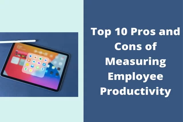 ข้อดีและข้อเสีย 10 อันดับแรกของการวัดประสิทธิภาพการทำงานของพนักงาน