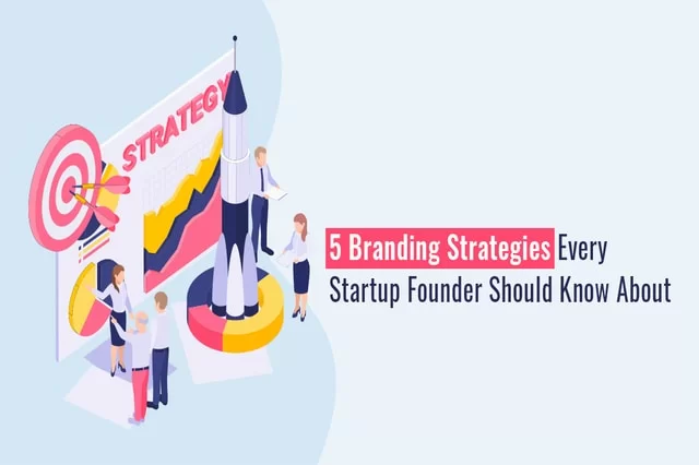 5 Branding-Strategien, die jeder Startup-Gründer kennen sollte