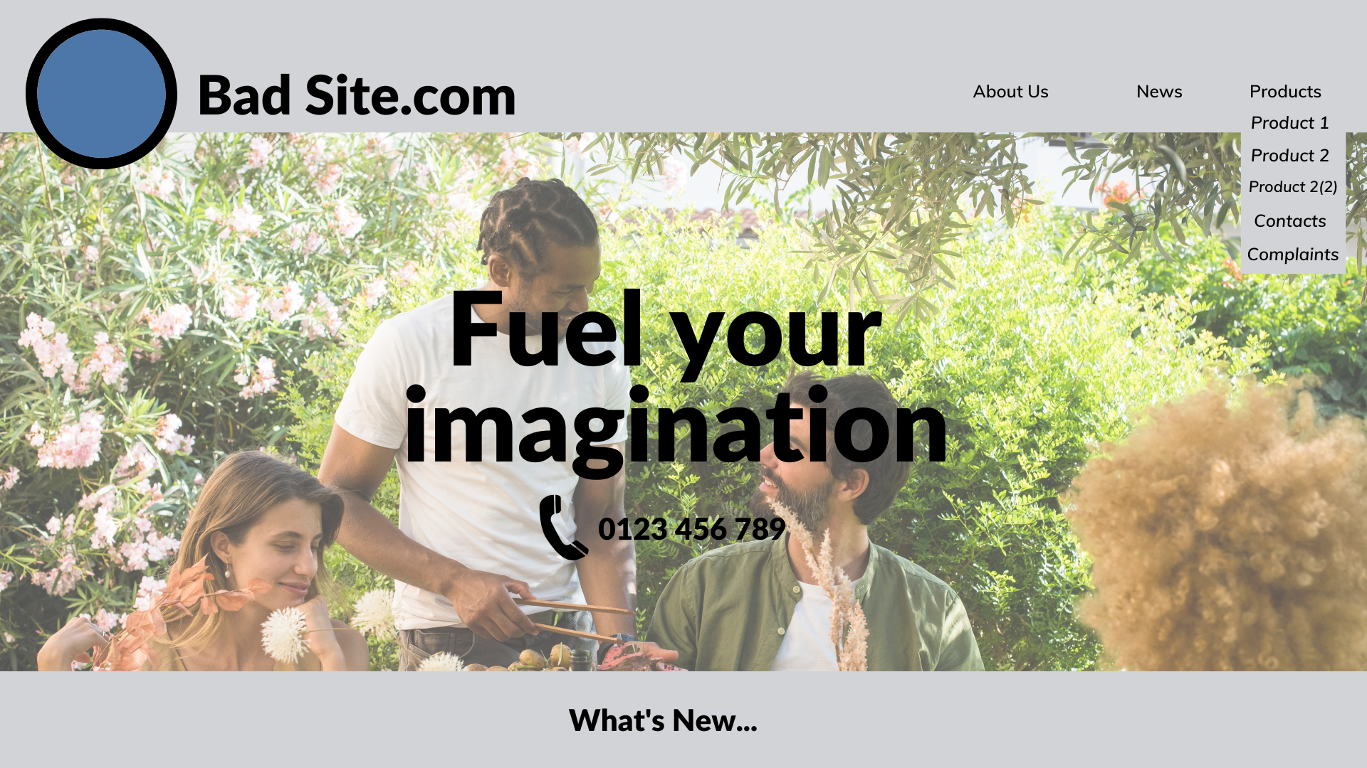 Exemplu de design prost de site. Logo-ul este foarte mare. Bara de navigare este ordonată Despre noi, Știri, apoi Produse. Produsele din meniul derulant sunt etichetate greșit. Detaliile de contact sunt incluse în meniul derulant al produselor, mai degrabă decât să aibă propria lor secțiune. Corpul principal al imaginii este o fotografie cu patru oameni stând într-o grădină. Există text negru deasupra imaginii pe care scrie „Alimentează-ți imaginația” cu un număr de telefon dedesubt. Sunt greu de citit pentru că se ciocnesc cu fotografia. În partea de jos a imaginii există o bară gri care spune „Ce este nou”