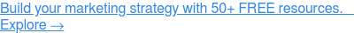 Bangun strategi pemasaran Anda dengan 50+ sumber daya GRATIS. Jelajahi →