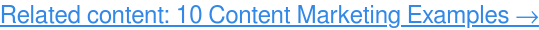 Erfahren Sie mehr: 10 Content-Marketing-Beispiele →
