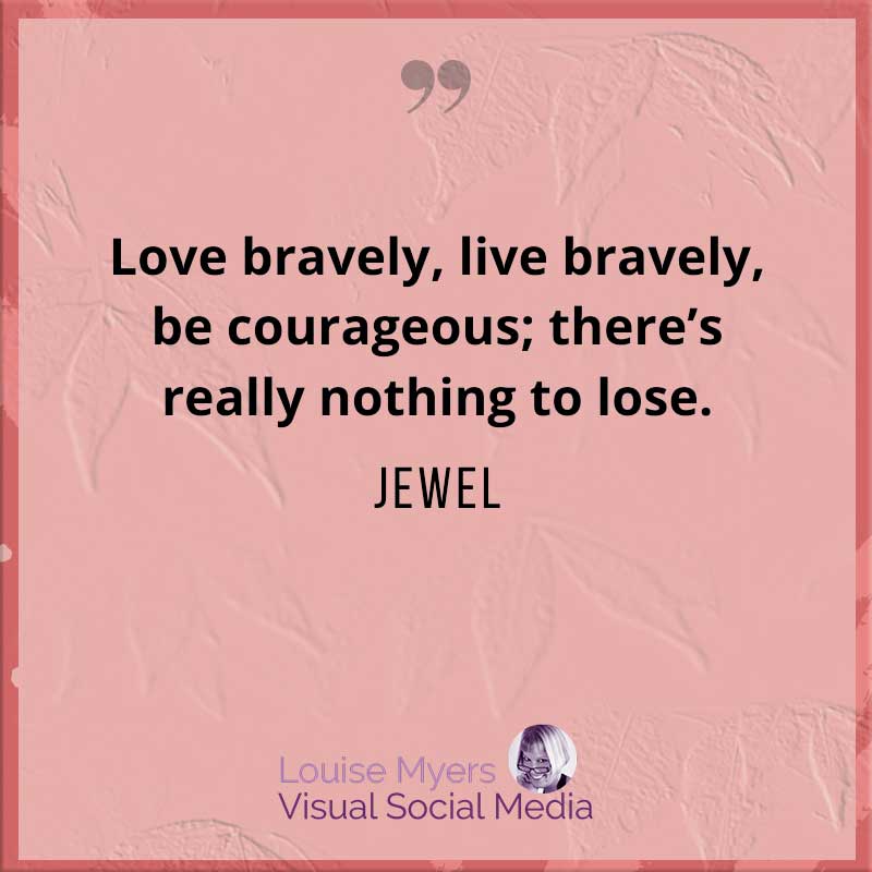 珠宝名言说勇敢地生活。要勇敢。