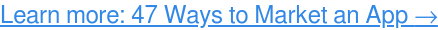 อ่านเพิ่มเติม: 47 วิธีในการทำการตลาดแอป →
