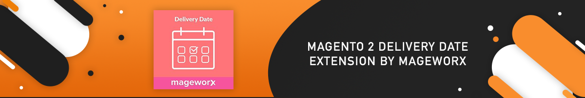 أهم 10 إضافات لتاريخ التسليم لـ Magento 2 | مدونة MageWorx Magento