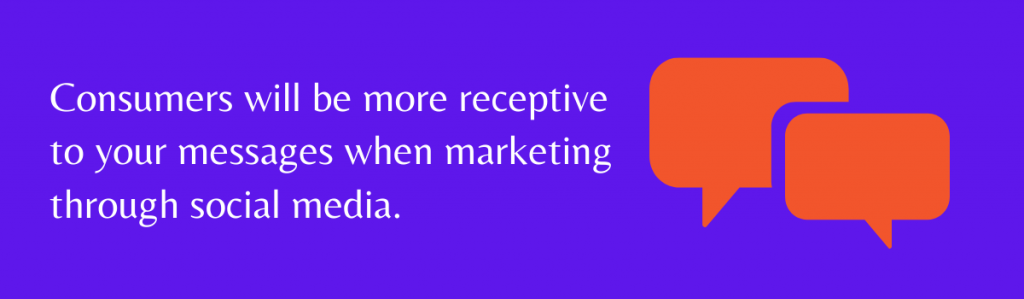 Jak media społecznościowe pomagają w marketingu? 2 Consumers will be more receptive to your messages when marketing through social media.