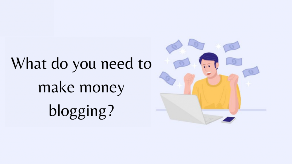 كيف المدونين المبتدئين كسب المال؟ 4 What do you need to make money blogging