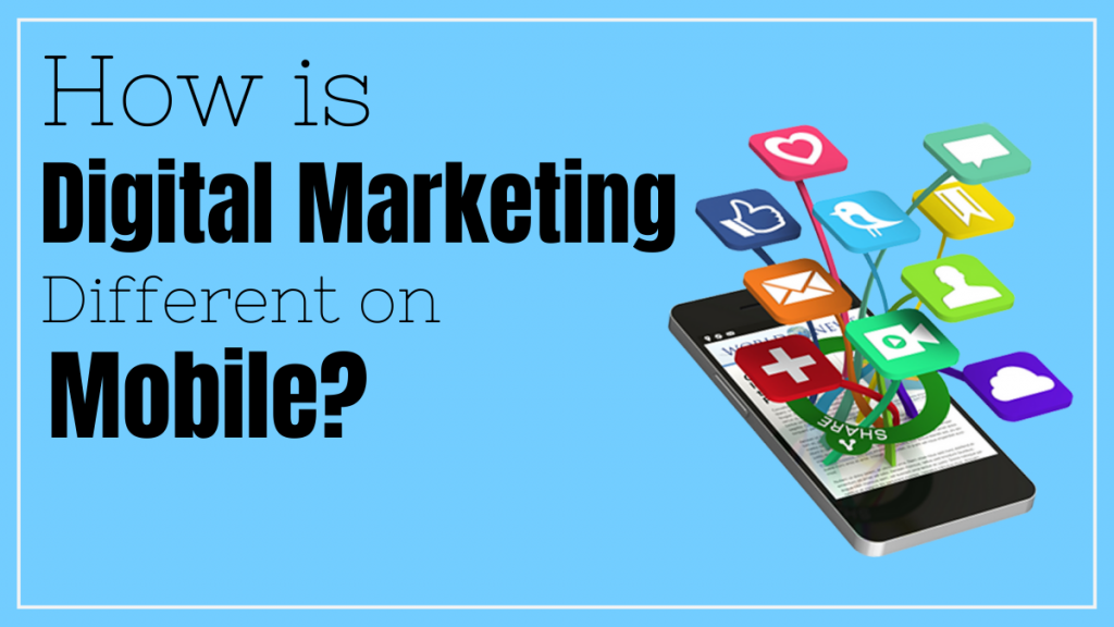 Di mana pemasaran digital digunakan? 5 how is digital marketing different on mobile