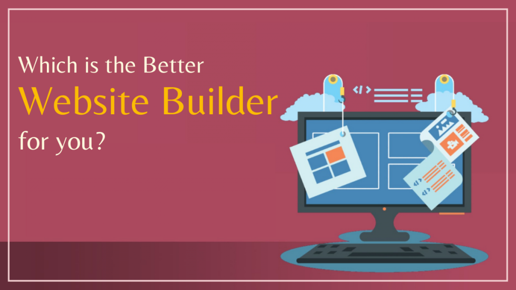 which is the better website builder for you
