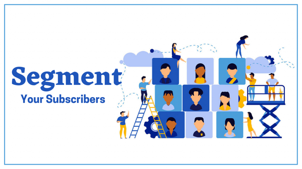 Effektive E-Mail-Marketing-Strategien zur Generierung von mehr Umsatz 7 segment your subscribers