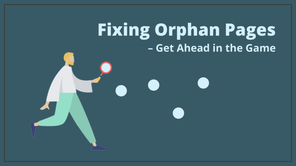 الصفحات اليتيمة: كيفية البحث عنها وإصلاحها لتحسين مُحسّنات محرّكات البحث 8 Fixing Orphan Pages