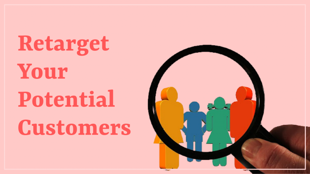 8 استراتيجيات تسويق السباكة والأفكار لزيادة العملاء المتوقعين 6 Retarget Your Potential Customers