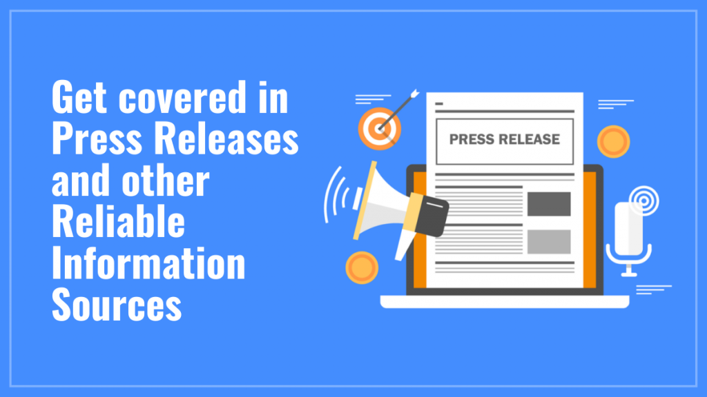 Get covered in press releases and other reliable information sources