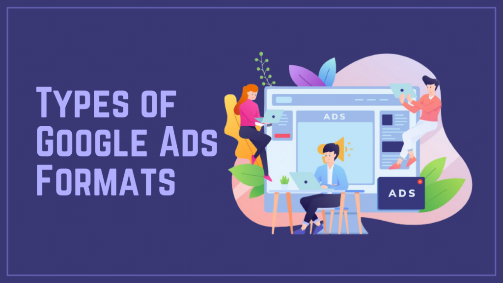 Maneiras eficazes de escrever uma cópia do Google Ads que converte 5 Types of Google Ads Formats