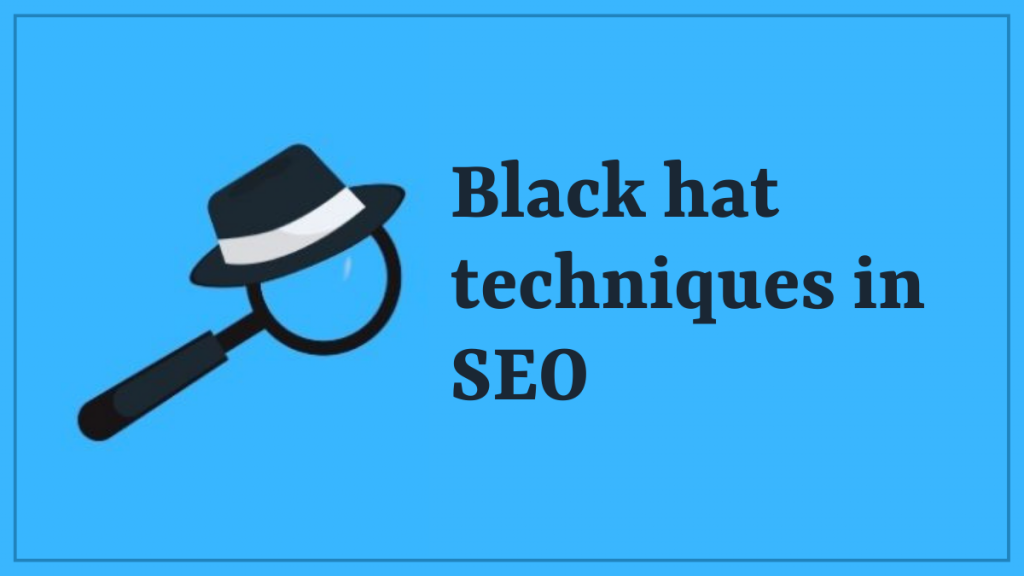 Techniques de référencement chapeau noir en 2022 | Choses à éviter 2 Black hat techniques in SEO