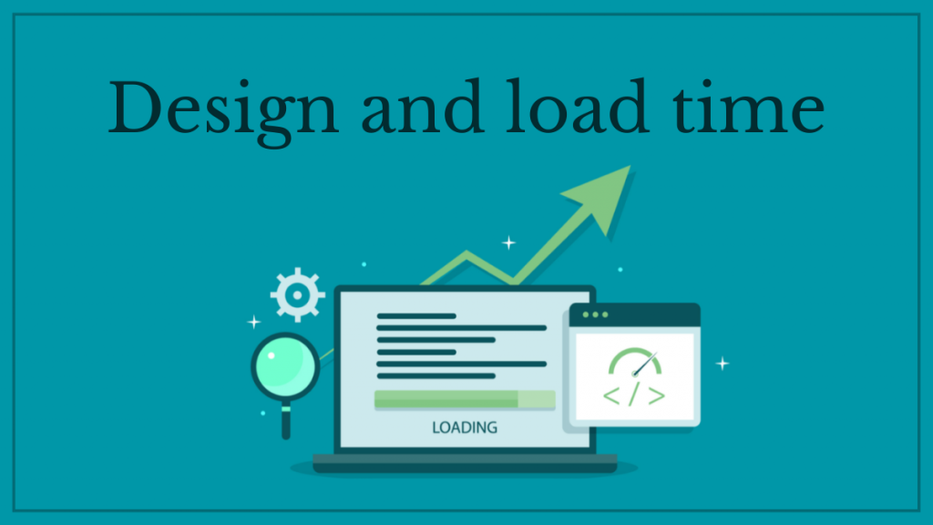 Design and load time