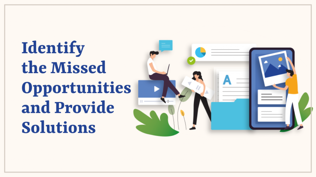 Identify the Missed Opportunities and Provide Solutions