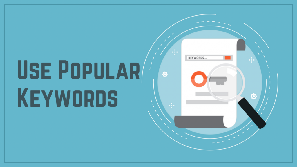 Use Popular Keywords