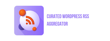Migliori notizie Plugin Aggregator per WordPress 4 Curated WordPress RSS Aggregator