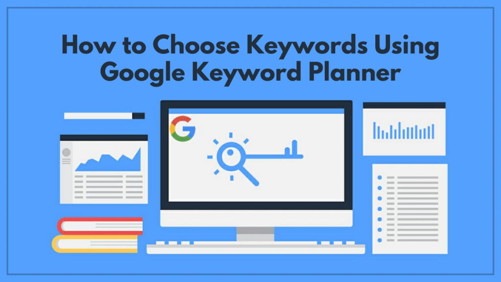 How to Choose Keywords Using Google Keyword Planner