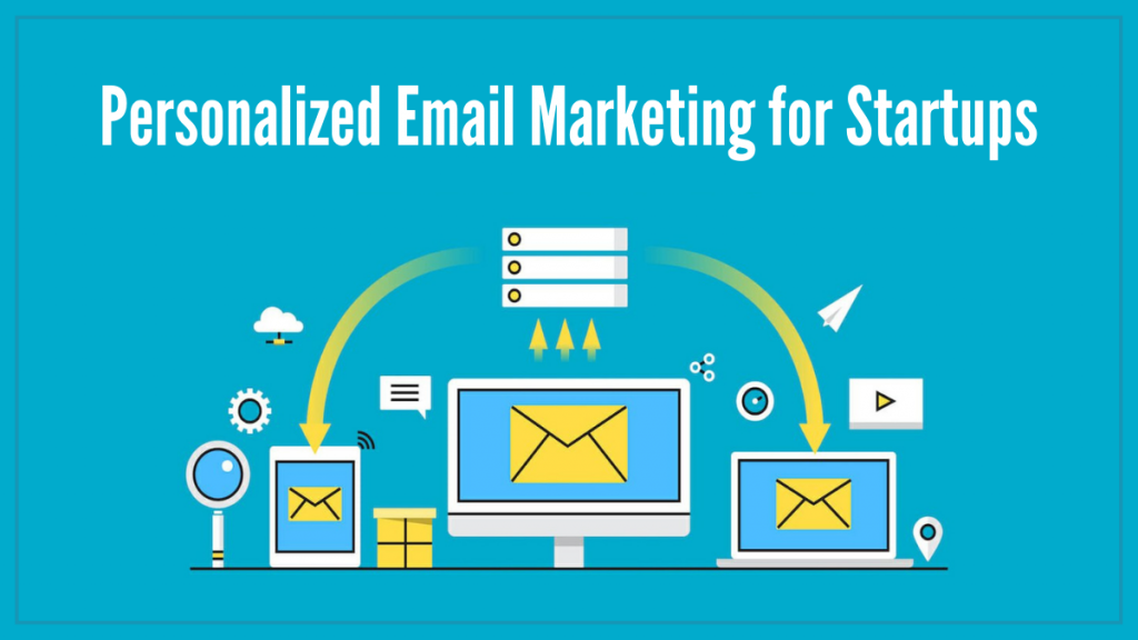 Tips Pemasaran Digital untuk Situs Web Pemula 3 Personalized email marketing for startups
