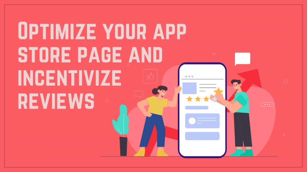 Stratégie de marketing numérique pour les applications mobiles 3 Optimize your app store page and incentivize reviews